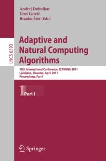 Adaptive and Natural Computing Algorithms : 10th International Conference, ICANNGA 2011, Ljubljana, Slovenia, April 14-16, 2011, Proceedings, Part I