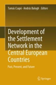 Development of the Settlement Network in the Central European Countries : Past, Present, and Future