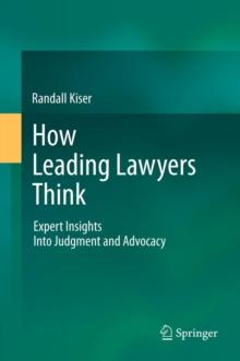 How Leading Lawyers Think : Expert Insights Into Judgment and Advocacy