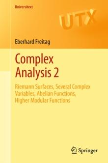 Complex Analysis 2 : Riemann Surfaces, Several Complex Variables, Abelian Functions, Higher Modular Functions