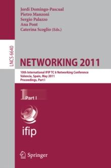 NETWORKING 2011 : 10th International IFIP TC 6 Networking Conference, Valencia, Spain, May 9-13, 2011, Proceedings, Part I