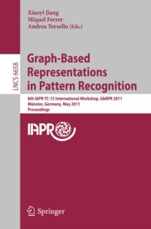 Graph-Based Representations in Pattern Recognition : 8th IAPR-TC-15 International Workshop, GbRPR 2011, Munster, Germany, May 18-20, 2011, Proceedings