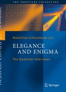 Elegance and Enigma : The Quantum Interviews