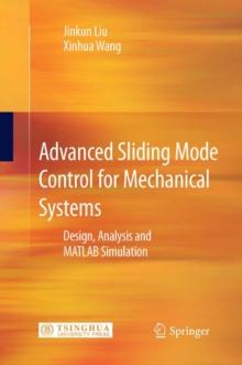 Advanced Sliding Mode Control for Mechanical Systems : Design, Analysis and MATLAB Simulation