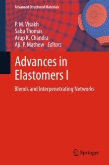 Advances in Elastomers I : Blends and Interpenetrating Networks