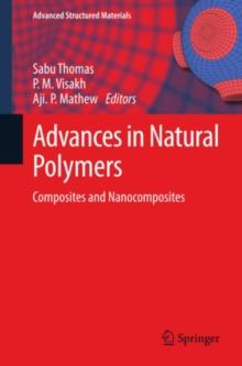 Advances in Natural Polymers : Composites and Nanocomposites