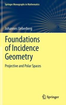 Foundations of Incidence Geometry : Projective and Polar Spaces