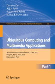 Ubiquitous Computing and Multimedia Applications : Second International Conference, UCMA 2011, Daejeon, Korea, April 13-15, 2011. Proceedings, Part I