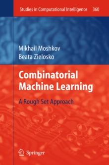 Combinatorial Machine Learning : A Rough Set Approach