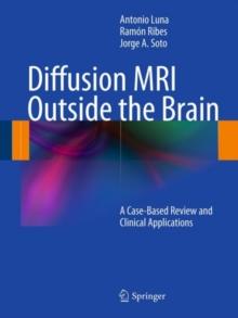 Diffusion MRI Outside the Brain : A Case-Based Review and Clinical Applications