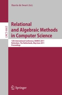 Relational and Algebraic Methods in Computer Science : 12th International Conference, RAMICS 2011, Rotterdam, The Netherlands, May 30--June 3, 2011, Proceedings