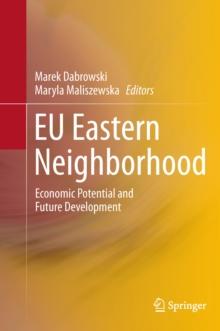 EU Eastern Neighborhood : Economic Potential and Future Development