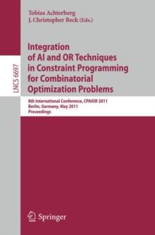 Integration of AI and OR Techniques in Constraint Programming for Combinatorial Optimization Problems : 8th International Conference, CPAIOR 2011, Berlin, Germany, May 23-27, 2011. Proceedings