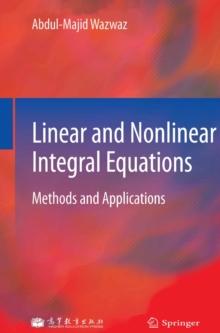 Linear and Nonlinear Integral Equations : Methods and Applications