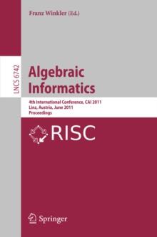 Algebraic Informatics : 4th International Conference, CAI 2011, Linz, Austria, June 21-24, 2011, Proceedings