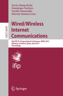 Wired/Wireless Internet Communications : 9th IFIP TC 6 International Conference, WWIC 2011, Vilanova i la Geltru, Spain, June 15-17, 2011, Proceedings