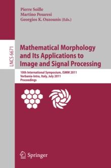 Mathematical Morphology and Its Applications to Image and Signal Processing : 10th International Symposium, ISMM 2011, Verbania-Intra, Italy, July 6-8, 2011, Proceedings