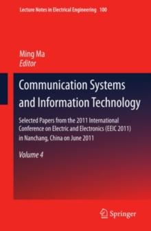 Communication Systems and Information Technology : Selected Papers from the 2011 International Conference on Electric and Electronics (EEIC 2011) in Nanchang, China on June 20-22, 2011, Volume 4