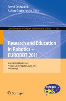 Research and Education in Robotics - EUROBOT 2011 : International Conference, Prague, Czech Republic, June 15-17, 2011. Proceedings