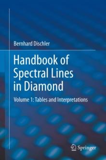 Handbook of Spectral Lines in Diamond : Volume 1: Tables and Interpretations