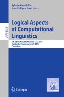 Logical Aspects of Computational Linguistics : 6th International Conference, LACL 2011, Montpellier, France, June 29 -- July 1, 2011. Proceedings