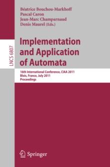 Implementation and Application of Automata : 16th International Conference, CIAA 2011, Blois, France, July 13-16, 2011, Revised Selected Papers