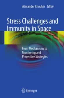 Stress Challenges and Immunity in Space : From Mechanisms to Monitoring and Preventive Strategies