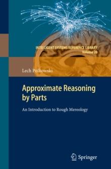 Approximate Reasoning by Parts : An Introduction to Rough Mereology