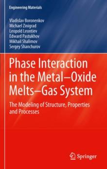 Phase Interaction in the Metal - Oxide Melts - Gas -System : The Modeling of Structure, Properties and Processes