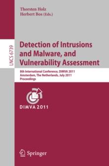 Detection of Intrusions and Malware, and Vulnerability Assessment : 8th International Conference, DIMVA 2011, Amsterdam, The Netherlands, July 7-8, 2011, Proceedings