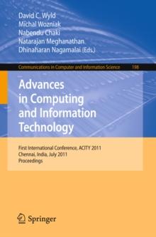 Advances in Computing and Information Technology : First International Conference, ACITY 2011, Chennai, India, July 15-17, 2011, Proceedings