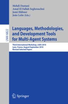 Languages, Methodologies, and Development Tools for Multi-Agent Systems : Third International Workshop, LADS 2010, Lyon, France, August 30--September 1, 2010, Revised Selected Papers