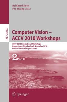 Computer Vision -- ACCV 2010 Workshops : ACCV 2010 International Workshops. Queenstown, New Zealand, November 8-9, 2010. Revised Selected Papers, Part II