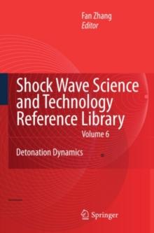 Shock Waves Science and Technology Library, Vol. 6 : Detonation Dynamics