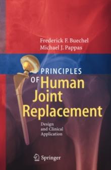 Principles of Human Joint Replacement : Design and Clinical Application