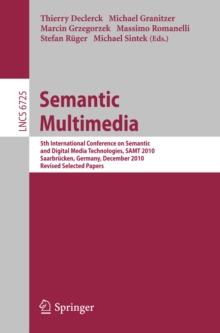 Semantic Multimedia : 5th International Conference on Semantic and Digital Media Technologies, SAMT 2010, Saarbrucken, Germany, December 1-3, 2010, Revised Selected Papers