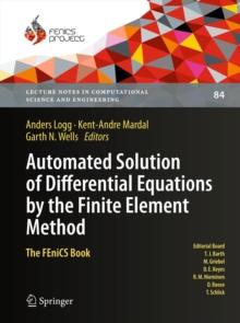 Automated Solution of Differential Equations by the Finite Element Method : The FEniCS Book