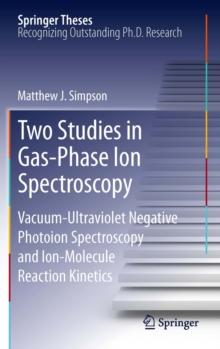 Two Studies in Gas-Phase Ion Spectroscopy : Vacuum-Ultraviolet Negative Photoion Spectroscopy and Ion-Molecule Reaction Kinetics