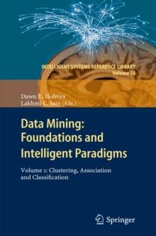 Data Mining: Foundations and Intelligent Paradigms : Volume 1:  Clustering, Association and Classification