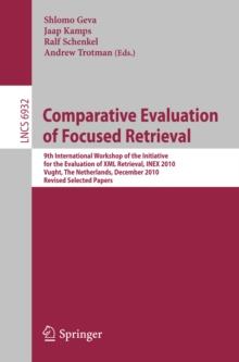 Comparative Evaluation of Focused Retrieval : 9th International Workshop of the Inititative for the Evaluation of XML Retrieval, INEX 2010, Vught, The Netherlands, December 13-15, 2010, The Netherland