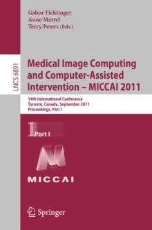 Medical Image Computing and Computer-Assisted Intervention - MICCAI 2011 : 14th International Conference, Toronto, Canada, September 18-22, 2011, Proceedings, Part I