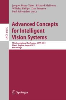 Advanced Concepts for Intelligent Vision Systems : 13th International Conference, ACIVS 2011, Ghent, Belgium, August 22-25, 2011, Proceedings