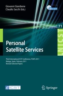 Personal Satellite Services : Third International ICST Conference, PSATS 2011, Malaga, Spain, Februrary 17-18, 2011, Revised Selected Papers