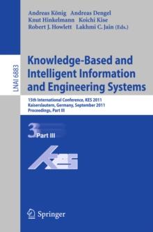 Knowledge-Based and Intelligent Information and Engineering Systems, Part III : 15th International Conference, KES 2011, Kaiserslautern, Germany, September 12-14, 2011, Proceedings, Part III