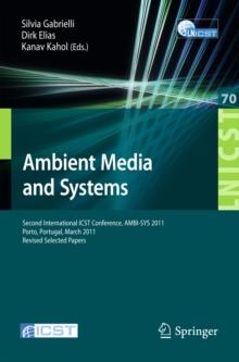 Ambient Media and Systems : Second International ICST Conference, AMBI-SYS 2011, Porto, Portugal, March 24-25, 2011, Revised Selected Papers