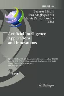 Artificial Intelligence Applications and Innovations : 12th International Conference, EANN 2011 and 7th IFIP WG 12.5 International Conference, AIAI 2011, Corfu, Greece, September 15-18, 2011, Proceedi