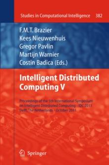 Intelligent Distributed Computing V : Proceedings of the 5th International Symposium on Intelligent Distributed Computing - IDC 2011, Delft, the Netherlands - October 2011