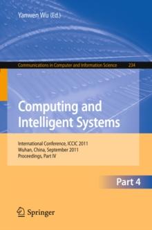 Computing and Intelligent Systems : International Conference, ICCIC 2011, held in Wuhan, China, September 17-18, 2011. Proceedings, Part IV