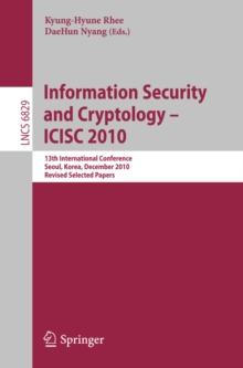 Information Security and Cryptology - ICISC 2010 : 13th International Conference, Seoul, Korea, December 1-3, 2010, Revised Selected Papers