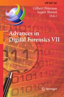 Advances in Digital Forensics VII : 7th IFIP WG 11.9 International Conference on Digital Forensics, Orlando, FL, USA, January 31 - February 2, 2011, Revised Selected Papers